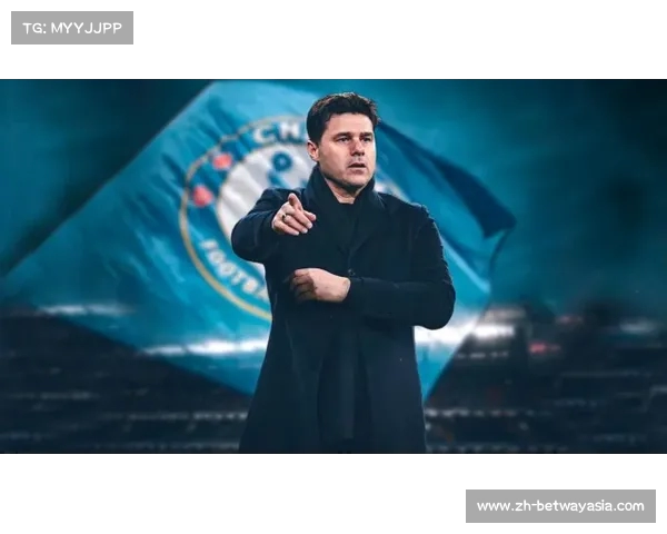 波切蒂诺坚定信念助力切尔西全力争胜各项赛事目标